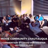 Movie Community Chautauqua - Commentary by David Hoffmeister, December 20, 2023