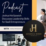 Joshua Hird Ipswich Discusses Leadership Skills for SaaS Entrepreneurs
