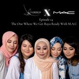 Episode 14: The One Where We Get Raya Ready With M.A.C