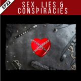 EP22: Sex, Lies and Conspiracies