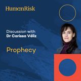 Dr Carissa Véliz on Prophecy