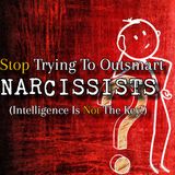 Episode 240: Stop Trying To Outsmart Narcissists