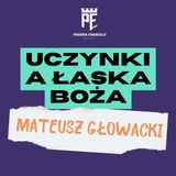 Uczynki a łaska Boża | Mateusz Głowacki