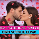 Uomini E Donne, Ipotetiche Puntate: Ciro Sceglie Elisa!
