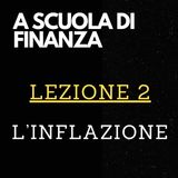 A SCUOLA DI FINANZA - Lezione 2 - L'inflazione