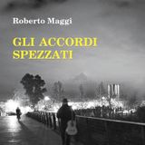 Intervista a Roberto Maggi, autore del romanzo "Gli accordi spezzati" BASTOGILibri edizioni