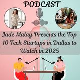 Jade Malay Presents the Top 10 Tech Startups in Dallas to Watch in 2025