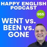 955 - Went, Gone, or Been - What’s the Real Difference?