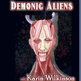 Demonic Aliens with Karin Wilkinson