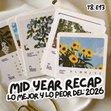 T8. E13. Mid year recap: likes y dislikes del 2026