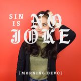 Sin is No Joke [Morning Devo]