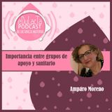 Importancia de la colaboración entre grupos de apoyo y personal sanitario. Entrevista Amparo Moreno