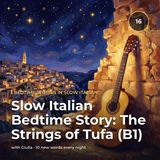 Slow Italian Bedtime Story: The Strings of Tufa (B1)
