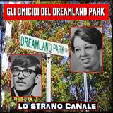 GLI OMICIDI DEL DREAMLAND PARK - Glenn Eckert e Marilyn Sheckler (Lo Strano Canale Podcast)