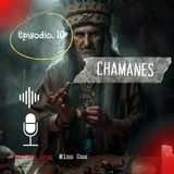 CHAMANES I EP.10 (CASOS REALES)