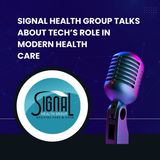 Signal Health Group Talks About Tech’s Role in Modern Health Care