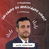 HydraCast #3 - Tecnologia salvando ou arriscando vidas? ft André Costa