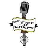 Better on Draft 171 - First Road Episode