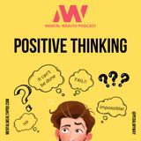 18 - Using Your Mind to Power Your Present - How Positive Thinking is Probably the Key to Realizing Our Highest Goals