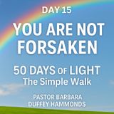 Day 15 – You Are Not Forsaken