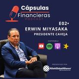 E2 • Fortalecimiento bilateral • Erwin Miyasaka (Presidente CAVEJA) • Cápsulas Finanancieras