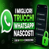 Trucchi WhatsApp nascosti- le funzioni che non sapevi di avere