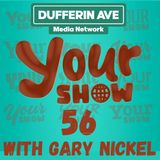 Your Show Ep 56 - Dufferin Ave Media Network