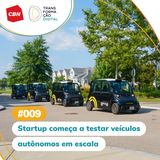 Transformação Digital CBN #09 - Startup começa a testar veículos autônomos em escala