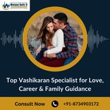 Top Vashikaran Specialist for Love, Career & Family Guidance