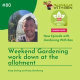 Episode 80 - Weekend Gardening Jobs at the Allotment