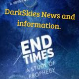End Times Episode 67 - Dark Skies News And information