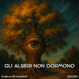 Ep. 4 - Gli alberi non dormono