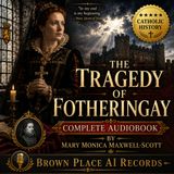 The Tragedy of Fotheringay by Mary Monica Maxwell-Scott | Complete Audiobook | The Fall of Mary, Queen of Scots