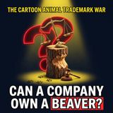 The Cartoon Animal Trademark War: Can a Company Own a Beaver?