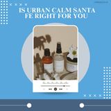 Is Urban Calm Santa Fe Right for You