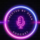Directed By Dean Podcast