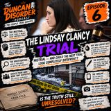 Episode 6, The Lindsay Clancy Mistrial