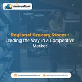 Regional Grocery Stores Leading the Way in a Competitive Market
