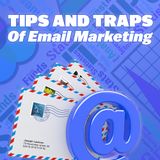 Tips and Traps of Email Marketing