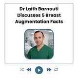 Dr Laith Barnouti Discusses 5 Breast Augmentation Facts