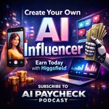 Create Your Own AI Influencer and Start Earning Today with Higgsfield
