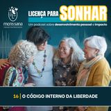 Ep. 16 - O Código Interno da Liberdade