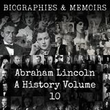 18 - Abraham Lincoln-  A History (Volume 10) by John Hay, John George Nicolay