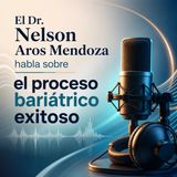 El Dr. Nelson Aros Mendoza habla sobre el proceso bariátrico exitoso