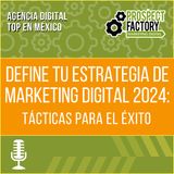 Define tu estrategia de Marketing Digital 2024: Tácticas para el éxito