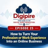 Episode 25 How to Turn Your Profession or Work Experience Into an Online Business