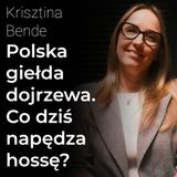 Polska giełda się zmienia. Co dziś napędza hossę? – Krisztina Bende | Procent Składany