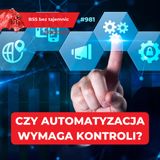 #981 Czy automatyzacja wymaga kontroli?