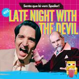 EP 405 - Entrevista com o Demônio (Late Night with the Devil)
