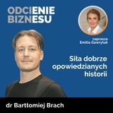 dr Bartłomiej Brach - Siła dobrze opowiedzianych historii